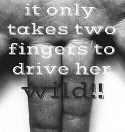 it only takes two fingers to drive her wild