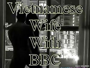 hubby films vietnamese girl with bbc