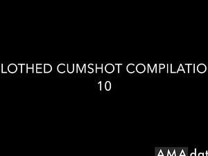 Clothed Cumshot Compilation 10