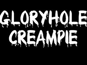 Gloryhole Creampie