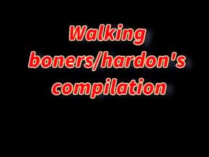Walking Hardon's & Boners compilation