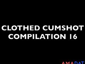 Clothed Cumshot Compilation 16