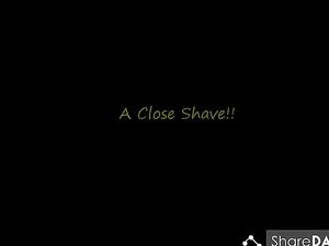 A close shave?