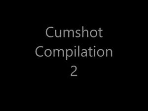 Cumshot Compilation 2 -v2