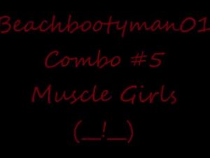 Beachbootyman01 Combos 5 Muscle Women.