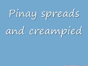 Pinay spreads and creampied